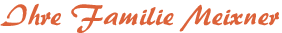 Ihre Familie Meixner